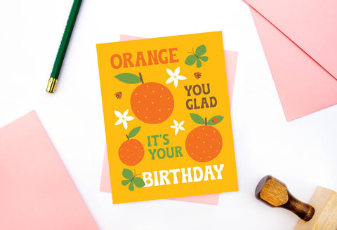 "Orange You Glad it's Your Birthday" Card