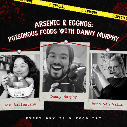 Episode 15: Arsenic and Eggnog: Poisonous Foods with Danny Murphy