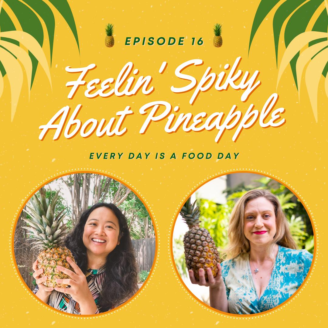 Episode 16: Feelin’ Spiky About Pineapple