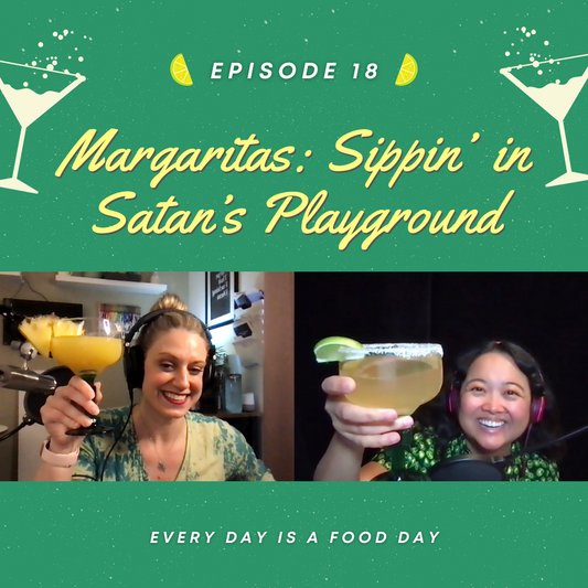 Episode 18: Margaritas: Sippin’ in Satan’s Playground