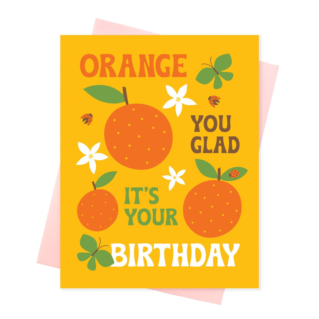 Orange You Glad it's Your Birthday Card